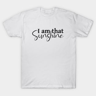 I am that sunshine T-Shirt